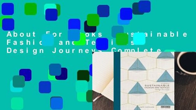 About For Books Sustainable Fashion and Textiles: Design Journeys Complete
