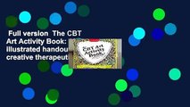 Full version  The CBT Art Activity Book: 100 illustrated handouts for creative therapeutic work