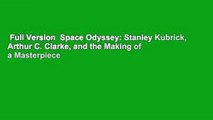 Full Version  Space Odyssey: Stanley Kubrick, Arthur C. Clarke, and the Making of a Masterpiece