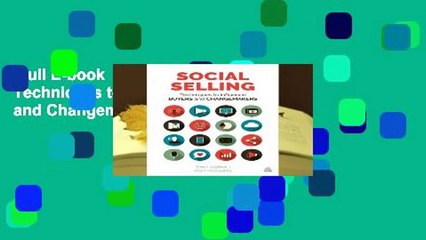 Full E-book  Social Selling: Techniques to Influence Buyers and Changemakers  Review