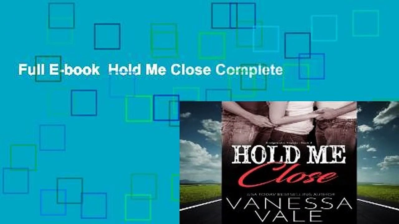Full E-book  Hold Me Close Complete