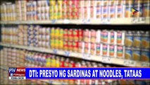 DTI: Presyo ng sardinas at noodles, tataas