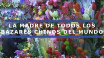 La madre de todos los bazares chinos del mundo