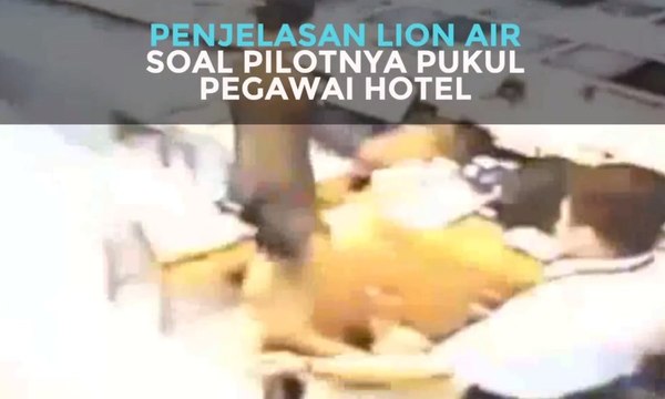 Viral Video Pilot Pukul Pegawai Hotel, Begini Penjelasan Lion Air
