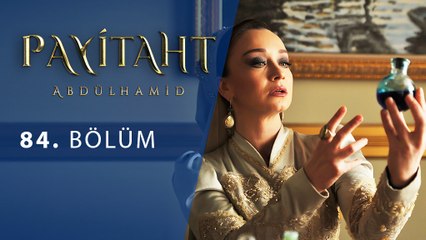 Payitaht Abdülhamid 84. Bölüm