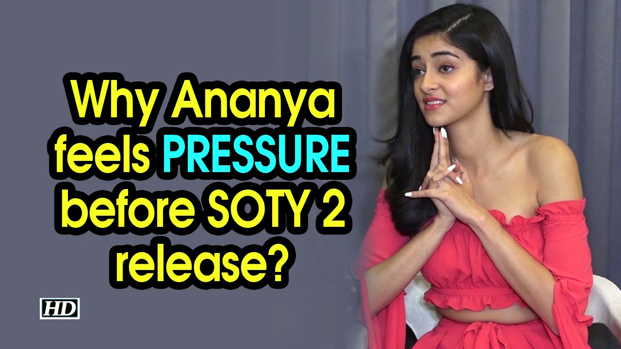Why Ananya feels PRESSURE before SOTY 2 release?