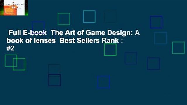 Full E-book The Art of Game Design: A book of lenses Best Sellers Rank : #2
