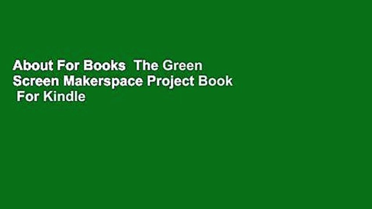 About For Books  The Green Screen Makerspace Project Book  For Kindle