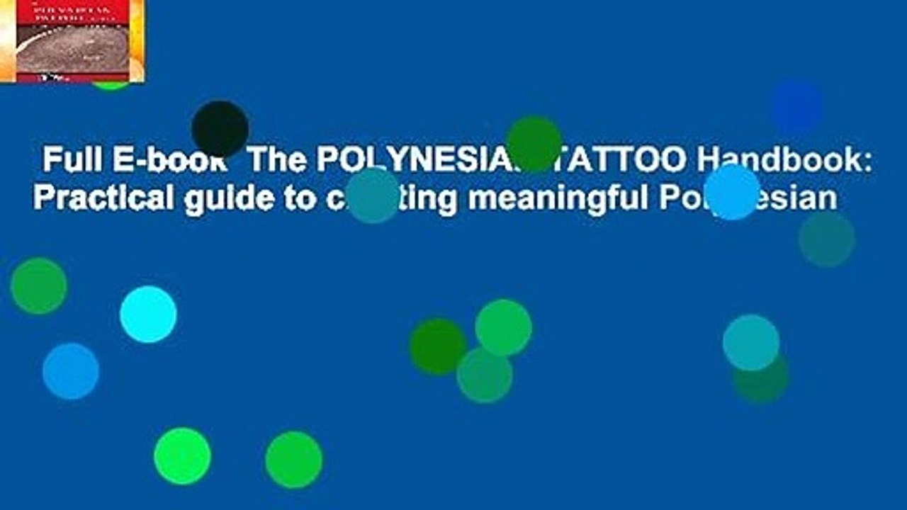 Full E-book  The POLYNESIAN TATTOO Handbook: Practical guide to creating meaningful Polynesian