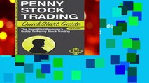 Penny Stock: Trading QuickStart Guide - The Simplified Beginner s Guide to Penny Stock Trading