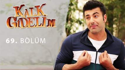 Kalk Gidelim 69. Bölüm