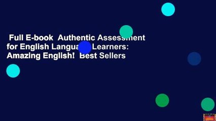 Full E-book  Authentic Assessment for English Language Learners: Amazing English!  Best Sellers
