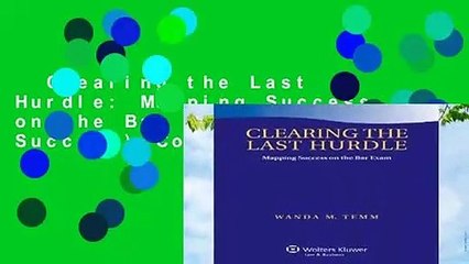 Clearing the Last Hurdle: Mapping Success on the Bar Exam (Academic Success) Complete