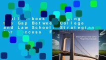 Full E-book  Bridging the Gap Between College and Law School: Strategies for Success  For Kindle