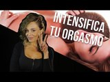 Técnicas para intensificar tus orgasmos I La alcoba de Elsy Reyes