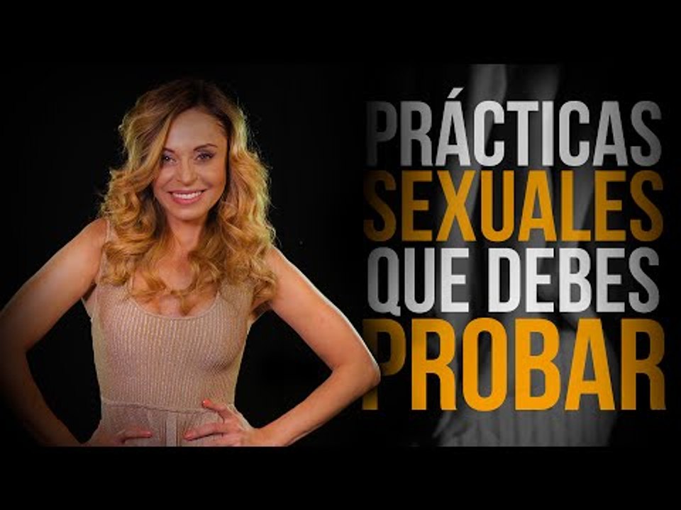 5 prácticas sexuales que TIENES QUE PROBAR