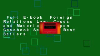 Full E-book  Foreign Relations Law: Cases and Materials (Aspen Casebook Series)  Best Sellers