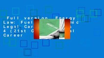 Full version  Energy Law: Fueling a Dynamic Legal Career: Volume 4 (21st Century Legal Career