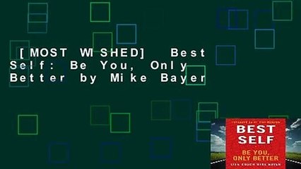 [MOST WISHED]  Best Self: Be You, Only Better by Mike Bayer