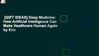 [GIFT IDEAS] Deep Medicine: How Artificial Intelligence Can Make Healthcare Human Again by Eric