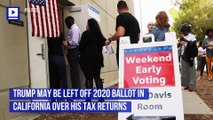 Trump May Be Left Off 2020 Ballot in California Over His Tax Returns