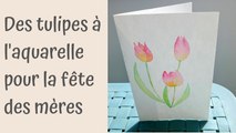 Des tulipes à l'aquarelle pour la fête des mères