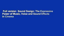 Full version  Sound Design: The Expressive Power of Music, Voice and Sound Effects in Cinema