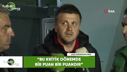 Hakan Keleş: "Bu kritik dönemde bir puan bir puandır"