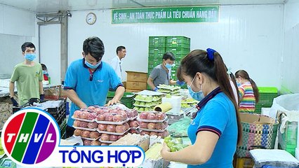 THVL | Chuyện hôm nay: Nâng cao trách nhiệm của các cơ sở sản xuất kinh doanh thực phẩm