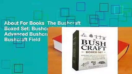 About For Books  The Bushcraft Boxed Set: Bushcraft 101; Advanced Bushcraft; The Bushcraft Field