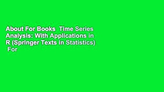 About For Books Time Series Analysis: With Applications in R (Springer Texts in Statistics) For