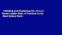 Initiating and Sustaining the Clinical Nurse Leader Role: A Practical Guide  Best Sellers Rank :