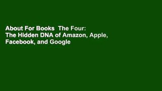 About For Books  The Four: The Hidden DNA of Amazon, Apple, Facebook, and Google  Review