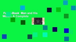Full E-Book  Man and His Watch, A Complete
