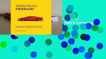 Online Speed Read Ferrari: The History, Technology and Design Behind Italy's Legendary Automaker