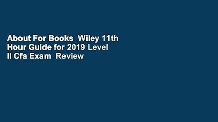 About For Books  Wiley 11th Hour Guide for 2019 Level II Cfa Exam  Review