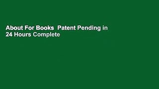 About For Books  Patent Pending in 24 Hours Complete