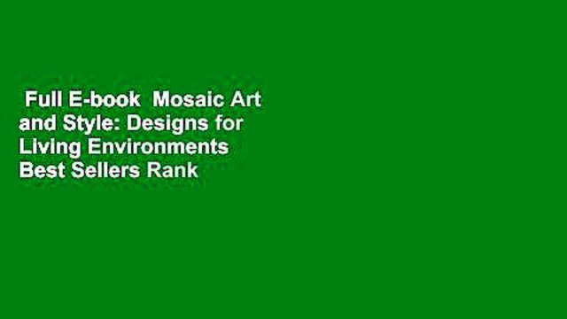 Full E-book Mosaic Art and Style: Designs for Living Environments Best Sellers Rank : #3