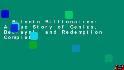 Bitcoin Billionaires: A True Story of Genius, Betrayal, and Redemption Complete