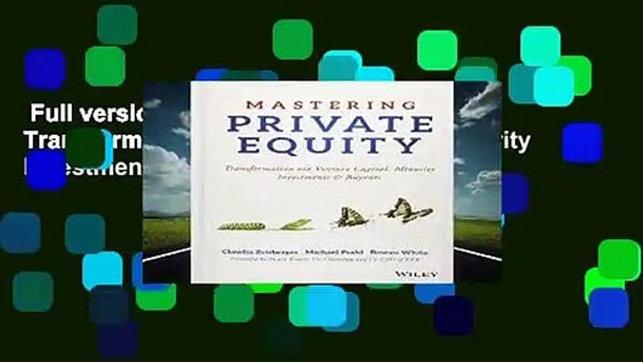 Full version  Mastering Private Equity: Transformation via Venture Capital, Minority Investments