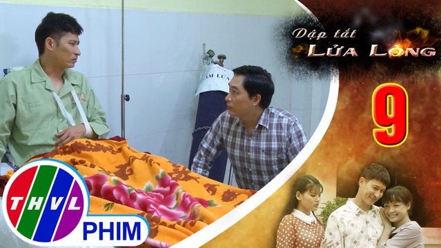 THVL | Dập tắt lửa lòng - Tập 9[3]: Phú cho Thành biết người đưa Thành vào bệnh viện chính là Hoa