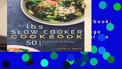 IBS Slow Cooker Cookbook: 50 Low FODMAP Slow Cooker Recipes To Manage Your IBS Symptoms Complete