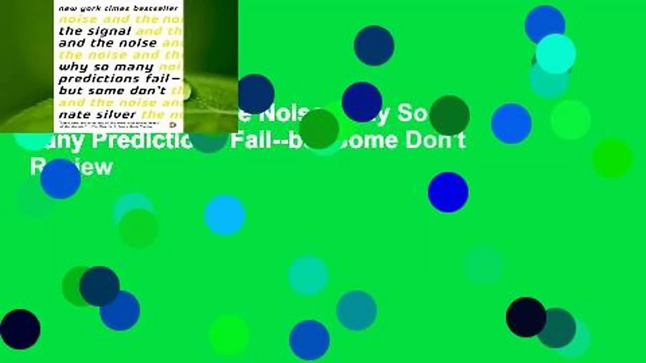 The Signal and the Noise: Why So Many Predictions Fail--but Some Don't  Review