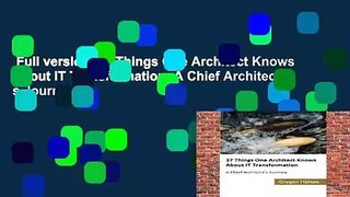 Full version  37 Things One Architect Knows About IT Transformation: A Chief Architect s Journey