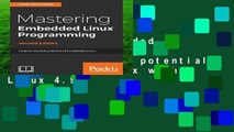 Mastering Embedded Linux Programming: Unleash the full potential of Embedded Linux with Linux 4.9