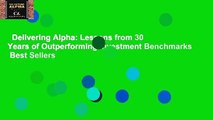 Delivering Alpha: Lessons from 30 Years of Outperforming Investment Benchmarks  Best Sellers