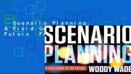 Scenario Planning: A Field Guide to the Future  For Kindle