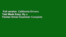 Full version  California Drivers Test Made Easy: By a Former Driver Examiner Complete