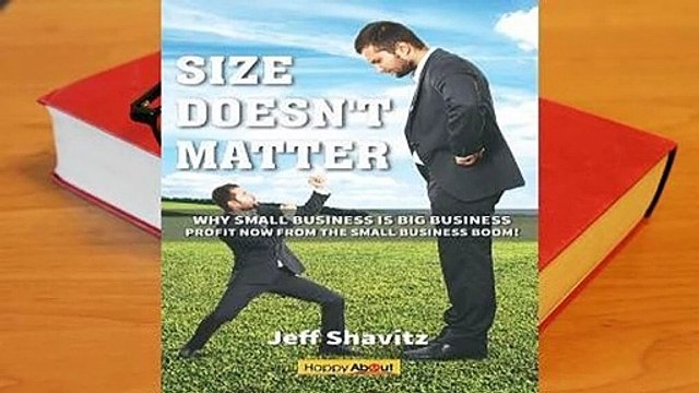 Full E-book Size Doesn't Matter: Why Small Business Is Big Business Profit Now from the Small