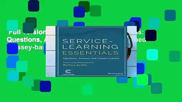 Full version Service-Learning Essentials: Questions, Answers, and Lessons Learned (Jossey-bass